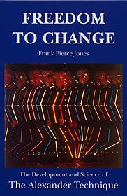 Alexander Technique book by Frank Pierce Jones. Freedom to Change