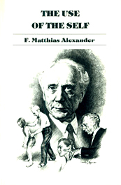 F Matthias Alexander Technique book, The Use of the Self